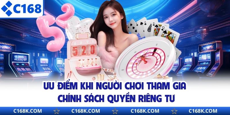 Ưu điểm khi người chơi tham gia chính sách quyền riêng tư 
